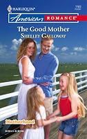 The Good Mother (Harlequin American Romance Series)