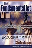 FUNDAMENTALIST MIND: How Polarized Thinking Imperils US All