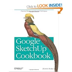 Google Sketchup Cookbook: Practical Recipes and Essential Techniques