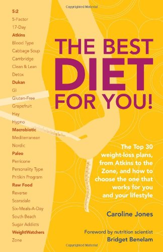 The Best Diet for You!: The Top 30 Weight-Loss Plans, from Atkins to the Zone, and How to Choose the One That Works for You and Your Lifestyle