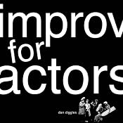 Improv for Actors | [Dan Diggles]