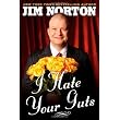 I Hate Your Guts ~ Jim Norton