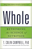 Whole: Rethinking the Science of Nutrition