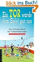 Ein Tor w�rde dem Spiel gut tun. Das ultimative Buch der Fu�ball-Wahrheiten