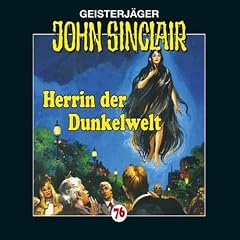 John Sinclair - Folge 76: Herrin der Dunkelwelt.