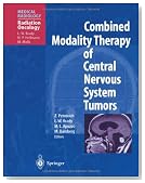 Combined Modality Therapy of Central Nervous System Tumors (Medical Radiology / Radiation Oncology)