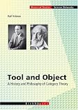Tool and Object: A History and Philosophy of Category Theory (Science Networks. Historical Studies)