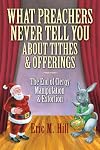 What Preachers Never Tell You About Tithes & Offerings: The End of Clergy Manipulation & Extortion