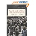 Maple Leaf Empire: Canada, Britain, and Two World Wars