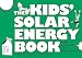 The Kids' Solar Energy Book even grown-ups can understand