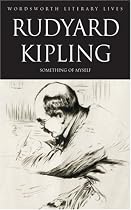 Rudyard Kipling (Something of Myself) (Wordsworth Literary Lives)