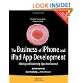 The Business of iPhone and iPad App Development: Making and Marketing Apps that Succeed 2nd Edition