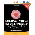 The Business of Iphone and Ipad App Development: Making and Marketing Apps That Succeed