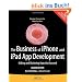 The Business of Iphone and Ipad App Development: Making and Marketing Apps That Succeed
