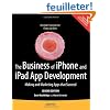 The Business of iPhone and iPad App Development: Making and Marketing Apps That Succeed