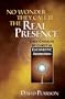 No Wonder They Call It the Real Presence: Lives Changed by Christ In Eucharistic Adoration