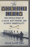 The Wonder Crew: The Untold Story of a Coach, Navy Rowing, and Olympic Immortality