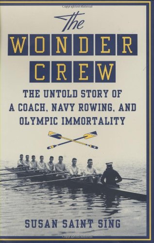The Wonder Crew: The Untold Story of a Coach, Navy Rowing, and Olympic Immortality [Bargain Price] [Hardcover]