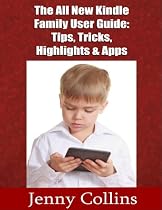 The All New Kindle Family User Guide: Tips,Tricks,Highlights & Apps-From Free Kindle Books Library