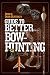 Deer & Deer Hunting's Guide to Better Bow-Hunting