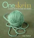 One Skein: 30 Quick Projects to Knit and Crochet (1931499748) by Radford, Leigh