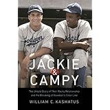 jackie and campy the untold story of their rocky relationship and the breaking of baseballs color line