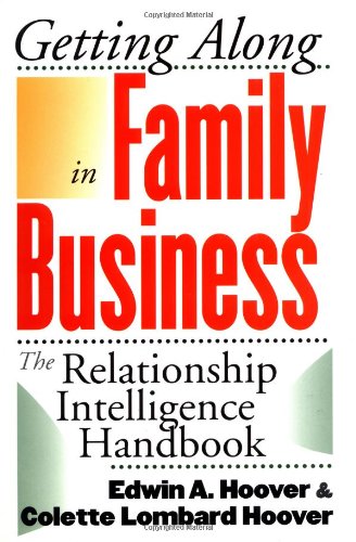 Getting Along in Family Business: The Relationship Intelligence Handbook