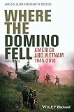 Where the domino fell : America and Vietnam 1945-2010