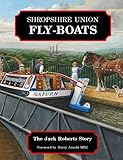 Shropshire Union fly-boats : the Jack Roberts story