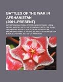 Produkt-Bild: Battles of the War in Afghanistan (2001-Present): Operation Anaconda, Uzbin Valley Ambush, Operation Moshtarak, Battle of Musa Qala