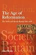 The Age of Reformation: The Tudor and Stewart Realms 1485-1603 (Religion, Politics and Society in Britain)
