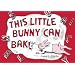 This Little Bunny Can Bake