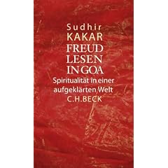 Freud lesen in Goa: Spiritualit�t in einer aufgekl�rten Welt
