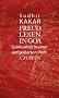 Freud lesen in Goa: Spiritualit�t in einer aufgekl�rten Welt