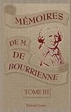 Mémoires de M. de Bourrienne, ministre d'État; sur Napoléon, le Directoire, le Consulat, l'Empire et la Restauration: Tome 3