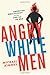 Angry White Men: American Masculinity at the End of an Era
