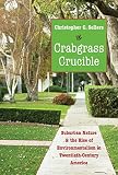 Crabgrass crucible : suburban nature and the rise of environmentalism in twentieth-century America