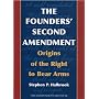 The Founders' Second Amendment: Origins of the Right to Bear Arms