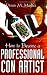 How to Become a Professional Con Artist