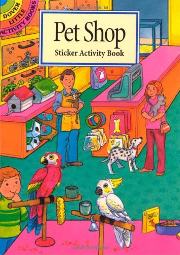 Pet Shop Sticker Activity Book (Dover Little Activity Books) Pet Shop Sticker Activity Book (Dover Little Activity Books)