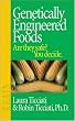 Genetically Engineered Foods: Are They Safe? You Decide.
