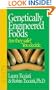 Genetically Engineered Foods: Are They Safe? You Decide.