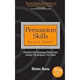 persuasion skills black book practical nlp language patterns for getting the response you want