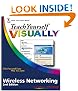 Teach Yourself VISUALLY Wireless Networking (Teach Yourself VISUALLY (Tech))