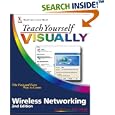 Teach Yourself VISUALLY Wireless Networking (Teach Yourself VISUALLY (Tech))