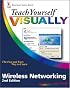 Teach Yourself VISUALLY Wireless Networking (Teach Yourself VISUALLY (Tech))