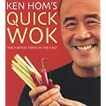 Ken Hom's Quick Wok: The Fastest Food in the East