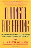 A Hunger for Healing: The Twelve Steps as a Classic Model for Christian Spiritual Growth