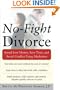 No-Fight Divorce: Spend Less Money, Save Time, and Avoid Conflict Using Mediation
