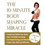 The 10 Minute Body Shaping Miracle
